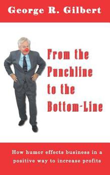 Paperback From The Punchline To The Bottom-Line: How Humor effects business in a positive way to increase profits Book