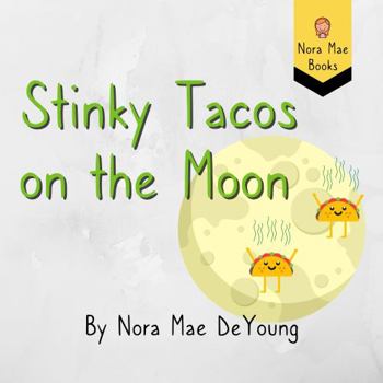 Stinky Tacos on the Moon