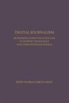 Hardcover Digital Journalism: Rethinking Communications Law to Support Democracy and Viable Business Models Book