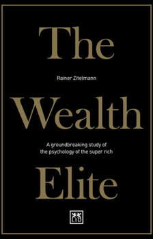 Paperback The Wealth Elite: A Groundbreaking Study of the Psychology of the Super Rich Book