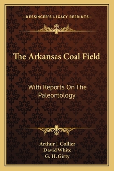 Paperback The Arkansas Coal Field: With Reports On The Paleontology Book