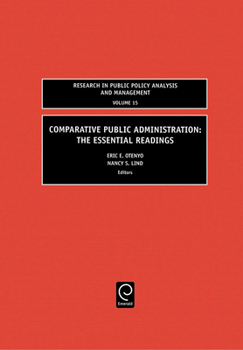Comparative Public Administration: The Essential Readings (Research in Public Policy Analysis and Management, volume 15)