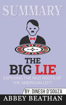 Paperback Summary of The Big Lie: Exposing the Nazi Roots of the American Left by Dinesh D'Souza Book