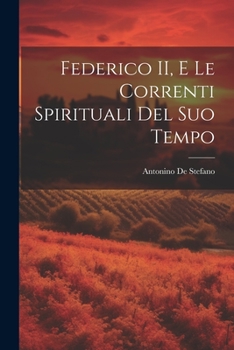 Paperback Federico II, e le correnti spirituali del suo tempo [Italian] Book