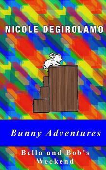 Paperback Bunny Adventures: Bella and Bob's Weekend Book