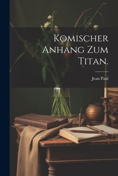 Paperback Komischer Anhang zum Titan. [German] Book