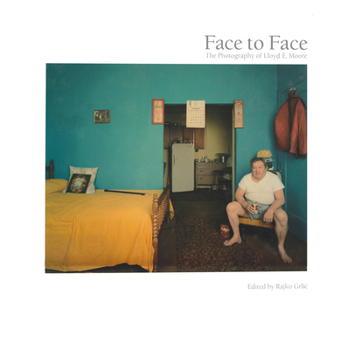 Paperback Face to Face: The Photography of Lloyd E. Moore Book