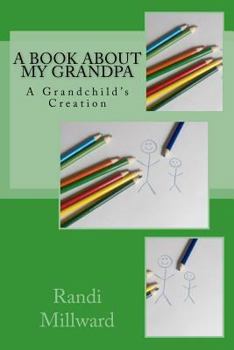 Paperback A Book about My Grandpa: A Grandchild's Creation Book