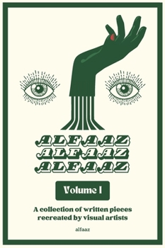 Hardcover Alfaaz Volume I: Written Pieces Recreated By Visual Artists Book