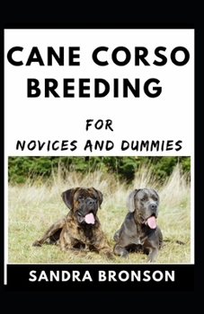 Paperback Cane Corso Breeding For Novices And Dummies Book