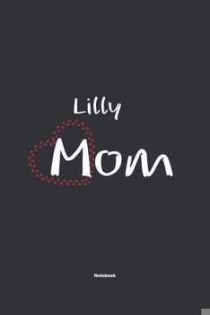 Paperback Lilly Mom Notebook: NoteBook / Journla Gift, 120 Pages, 6x9, Soft Cover, Matte Finish Book