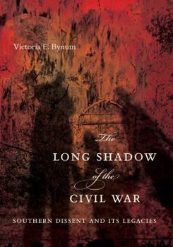 Hardcover The Long Shadow of the Civil War: Southern Dissent and Its Legacies Book