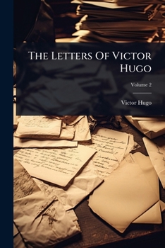 Paperback The Letters Of Victor Hugo Book