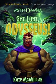 Get Lost, Odysseus! - Book #10 of the Myth-O-Mania