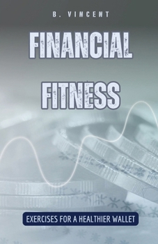 Paperback Financial Fitness: Exercises for a Healthier Wallet Book