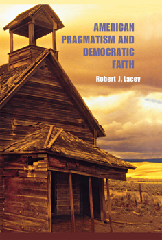 Hardcover American Pragmatism and Democratic Faith Book