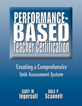 Paperback Performance-Based Teacher Certification: Creating a Comprehensive Unit Assessment System Book