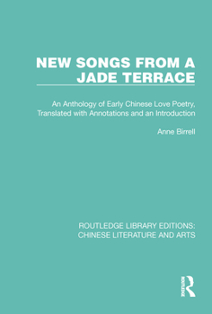 Hardcover New Songs from a Jade Terrace: An Anthology of Early Chinese Love Poetry, Translated with Annotations and an Introduction Book