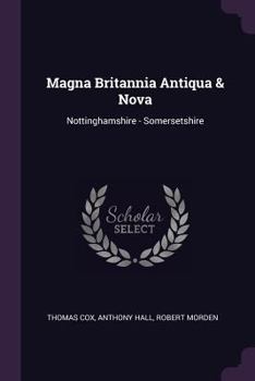 Paperback Magna Britannia Antiqua & Nova: Nottinghamshire - Somersetshire Book