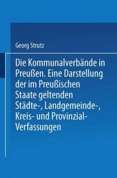 Paperback Die Kommunalverbände in Preußen: Eine Darstellung Der Im Preußischen Staate Geltenden Städte-, Landgemeinde-, Kreis- Und Provinzial-Verfassungen [German] Book