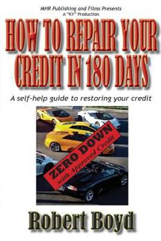 Paperback How To Repair Your Credit in 180 Days: A Self-Help Guide to Restoring Your Credit Book