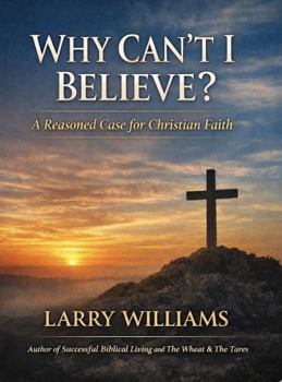 Paperback Why Can't I Believe: A Reasoned Case for Christian Faith Book