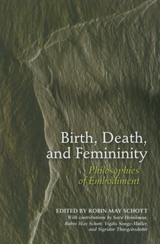 Paperback Birth, Death, and Femininity: Philosophies of Embodiment Book