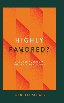 Hardcover Highly Favored?: Discovering Hope in the Shadows of Grief Book