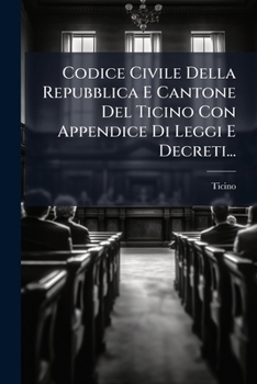 Paperback Codice Civile Della Repubblica E Cantone Del Ticino Con Appendice Di Leggi E Decreti... [Italian] Book