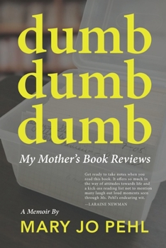 Paperback Dumb Dumb Dumb: My Mother's Book Reviews Book