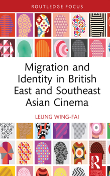 Hardcover Migration and Identity in British East and Southeast Asian Cinema Book