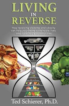 Paperback Living in Reverse: How Reversing Diabetes and Obesity Can Help You Create Sustainable Lives and Sustainable Communities Book