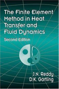 Hardcover The Finite Element Method in Heat Transfer and Fluid Dynamics, Second Edition Book