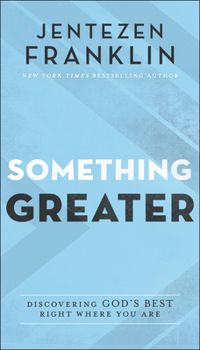 Mass Market Paperback Something Greater: Discovering God's Best Right Where You Are Book