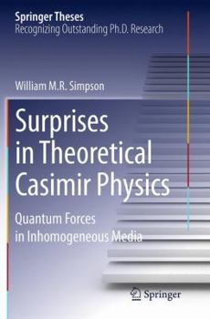 Paperback Surprises in Theoretical Casimir Physics: Quantum Forces in Inhomogeneous Media Book