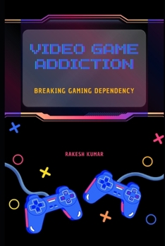 Paperback Video Game Addiction: Breaking Gaming Dependency Book