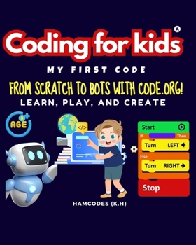 Paperback Coding for kids; My First Code.: From Scratch to Bots with Code.org! Book