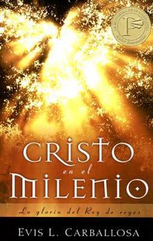 Paperback Cristo en el milenio / Christ in the Millenium: La gloria del rey de reyes / the Triumphant Glory of the King of Kings (Spanish Edition) Book
