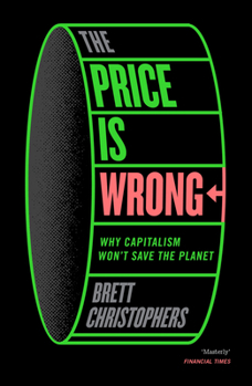 Paperback The Price Is Wrong: Why Capitalism Won't Save the Planet Book