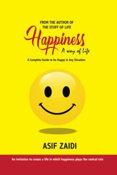 Hardcover Happiness: a Way of Life: A Complete Guide to Be Happy in Any Situation Book