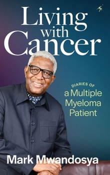 Hardcover Living with Cancer: Diaries of a Multiple Myeloma Patient Book