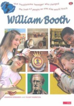 Paperback William Booth: The Troubleseom Teenager Who Changed the Lives of People No-One Else Would Touch Book