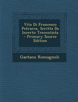 Paperback Vita Di Francesco Petrarca, Scritta Da Incerto Trecentista [Italian] Book