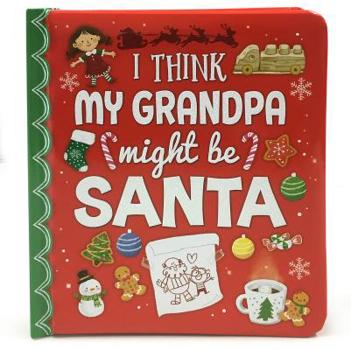 Board book I Think My Grandpa Might Be Santa Book