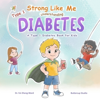 Strong Like Me: Understanding Type 1 Diabetes: A Type 1 Diabetes Book for Kids