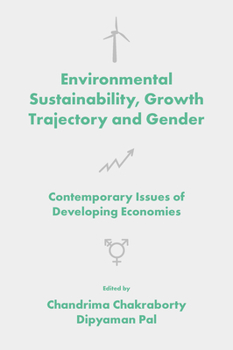 Hardcover Environmental Sustainability, Growth Trajectory and Gender: Contemporary Issues of Developing Economies Book