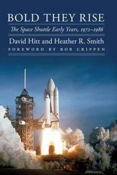 Bold They Rise: The Space Shuttle Early Years, 1972-1986 - Book  of the Outward Odyssey: A People's History of Spaceflight