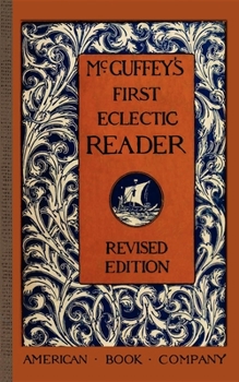 McGuffey's First Eclectic Reader - Book #1 of the McGuffey's Primer