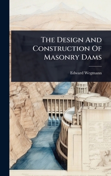 Hardcover The Design And Construction Of Masonry Dams Book