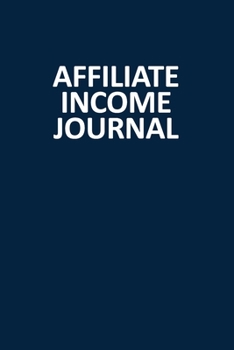 Paperback Affiliate Income Journal: Blank, Lined Notebook (Softcover) Book